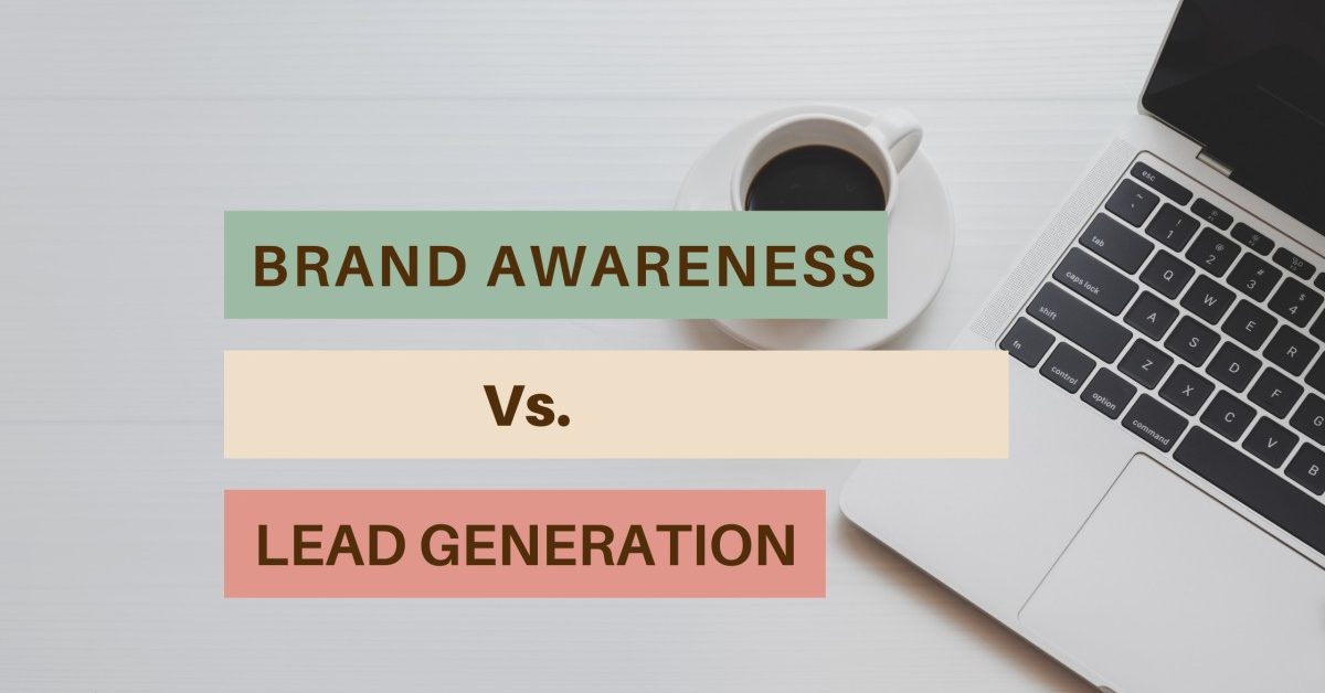 Brand awareness versus lead generation difference